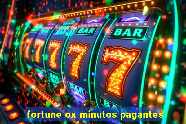 fortune ox minutos pagantes